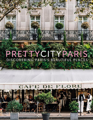 Prettycityparis: Discovering Paris'S Beautiful Places (The Pretty Cities),New