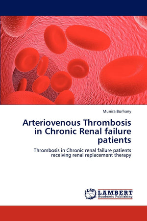 Arteriovenous Thrombosis in Chronic Renal failure patients: Thrombosis in Chronic renal failure patients receiving renal replace,Used