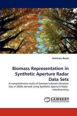 Biomass Representation in Synthetic Aperture Radar Data Sets: A comprehensive study of biomassinduced elevation bias in DEMs de,Used