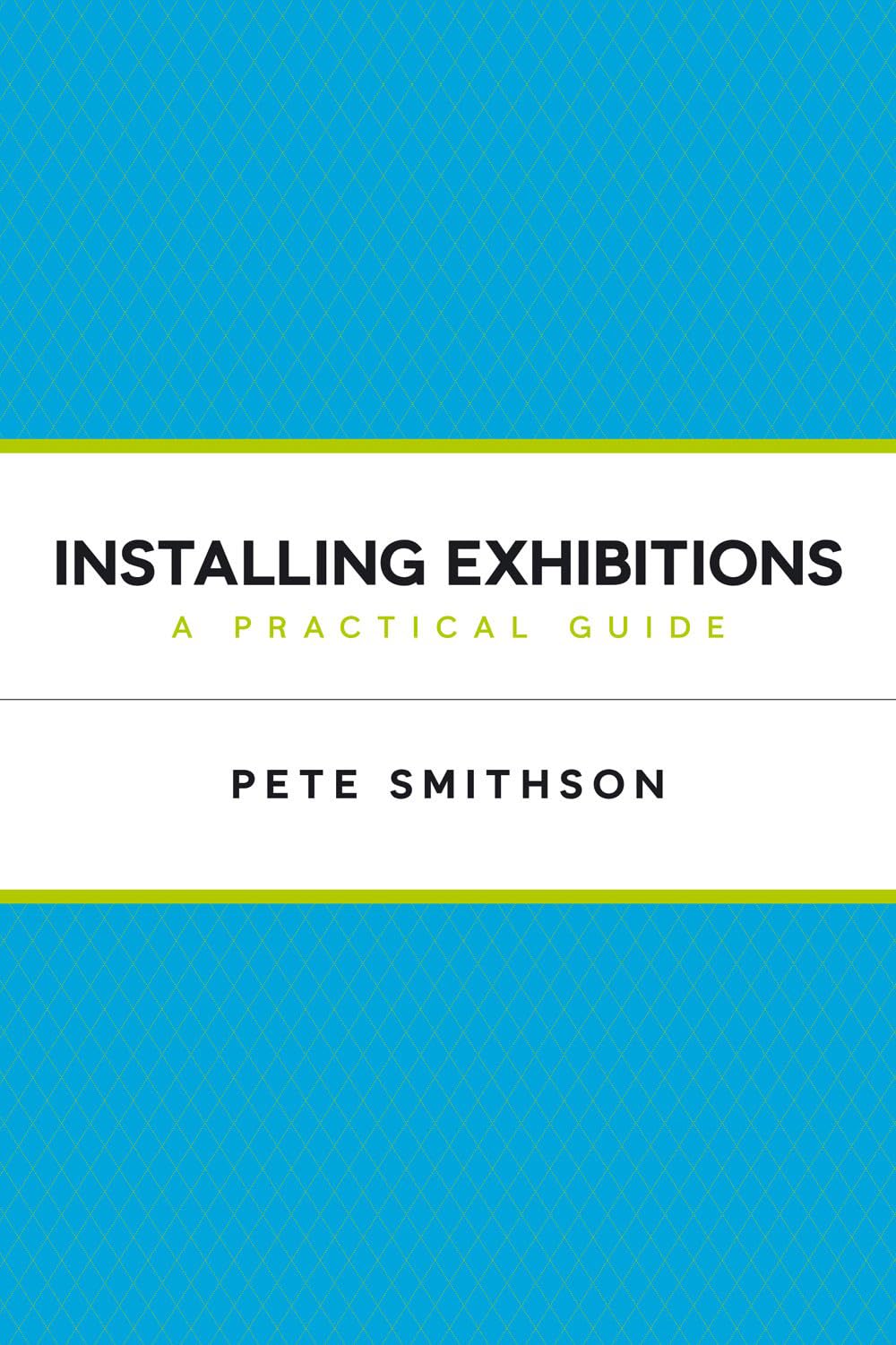 Installing Exhibitions: A Practical Guide,Used