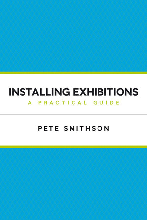 Installing Exhibitions: A Practical Guide,Used