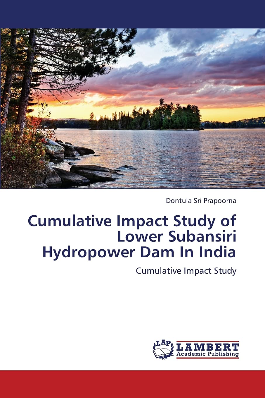 Cumulative Impact Study of Lower Subansiri Hydropower Dam In India: Cumulative Impact Study,Used