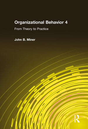 Organizational Behavior 4: From Theory to Practice,New