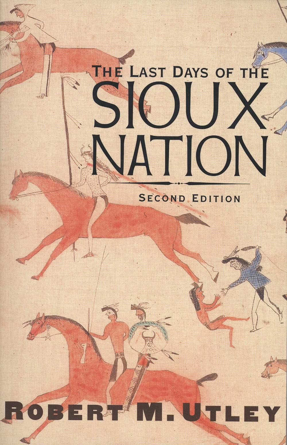 The Last Days of the Sioux Nation: Second Edition (The Lamar Series in Western History),Used
