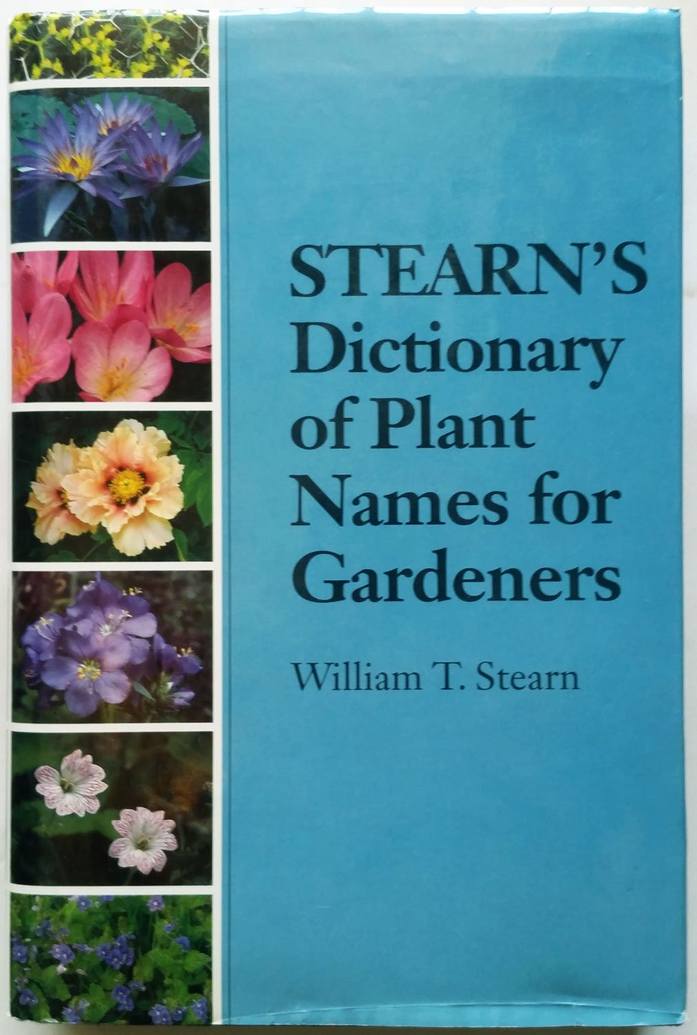 Stearn's Dictionary of Plant Names for Gardeners: A Handbook on the Origin and Meaning of the Botanical Names of Some Cultivated,Used