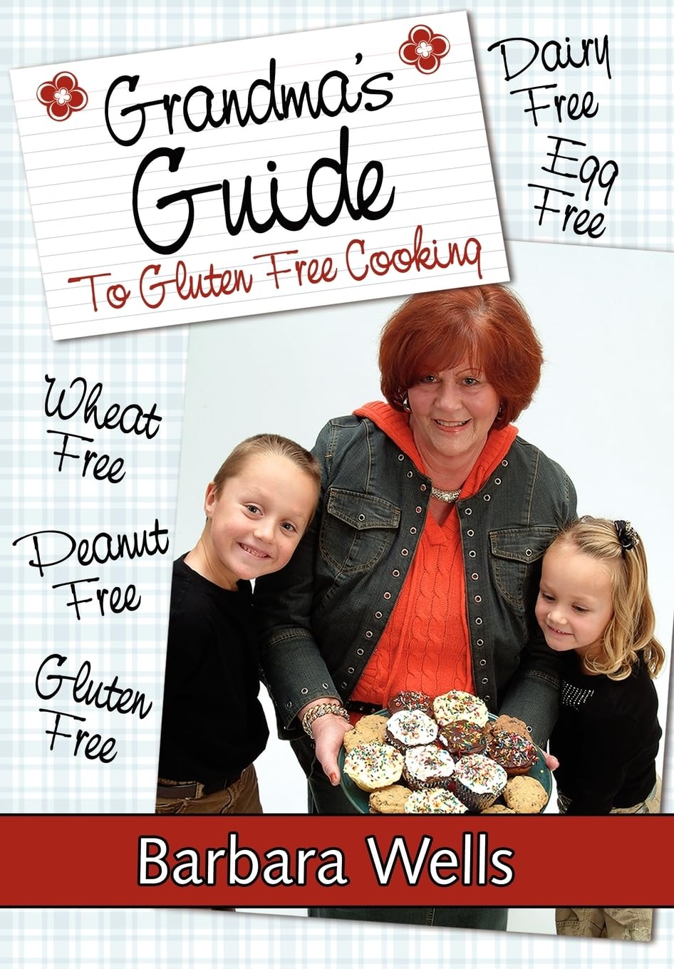Grandma's Guide To Gluten Free Cooking: Gluten Free, Wheat Free, Dairy Free, Egg Free, Peanut Free,Used