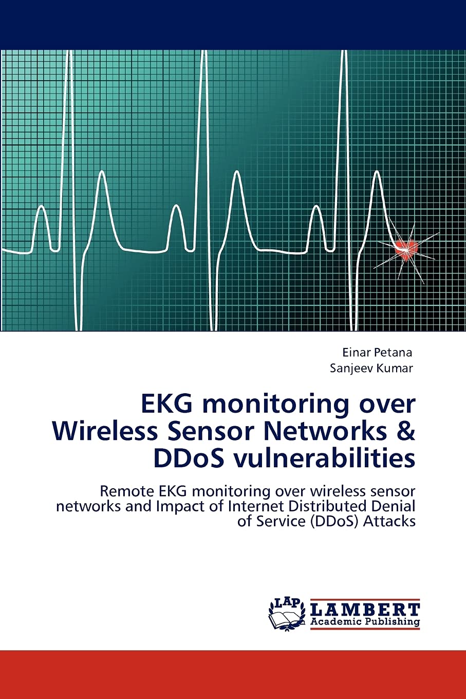 EKG monitoring over Wireless Sensor Networks & DDoS vulnerabilities: Remote EKG monitoring over wireless sensor networks and Imp,Used