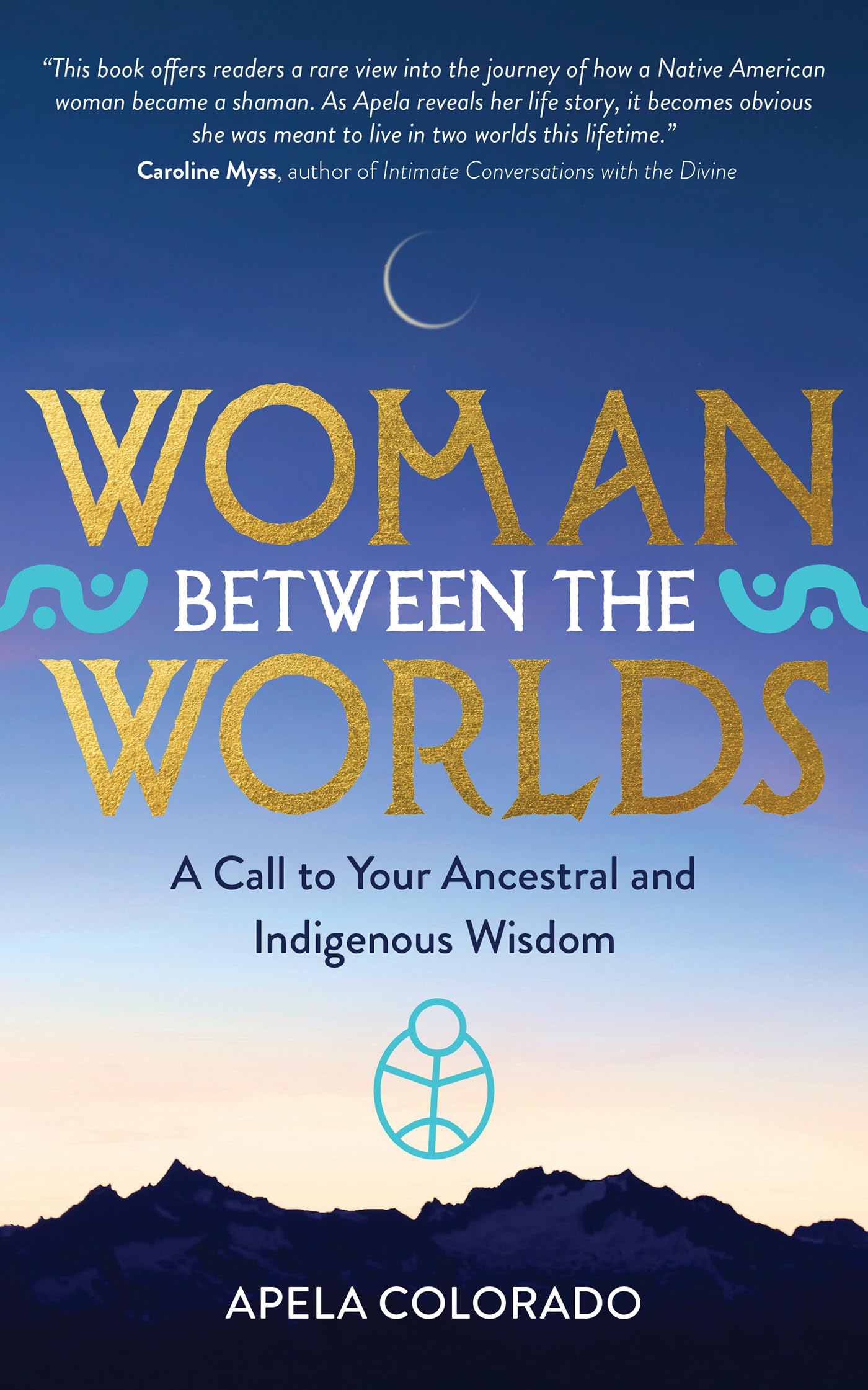 Woman Between the Worlds: A Call to Your Ancestral and Indigenous Wisdom,Used