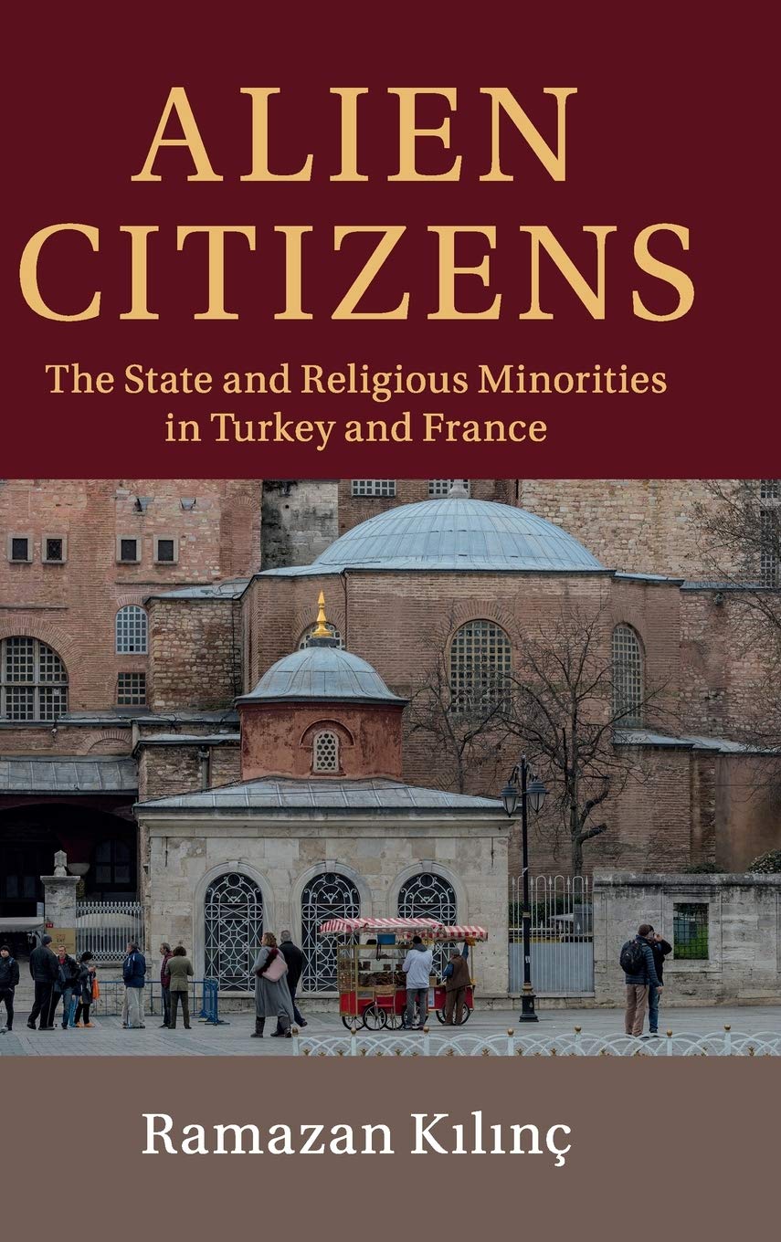 Alien Citizens: The State and Religious Minorities in Turkey and France (Cambridge Studies in Social Theory, Religion and Politi,Used