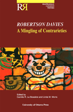 Robertson Davies: A Mingling of Contrarieties (Reappraisals: Canadian Writers),Used