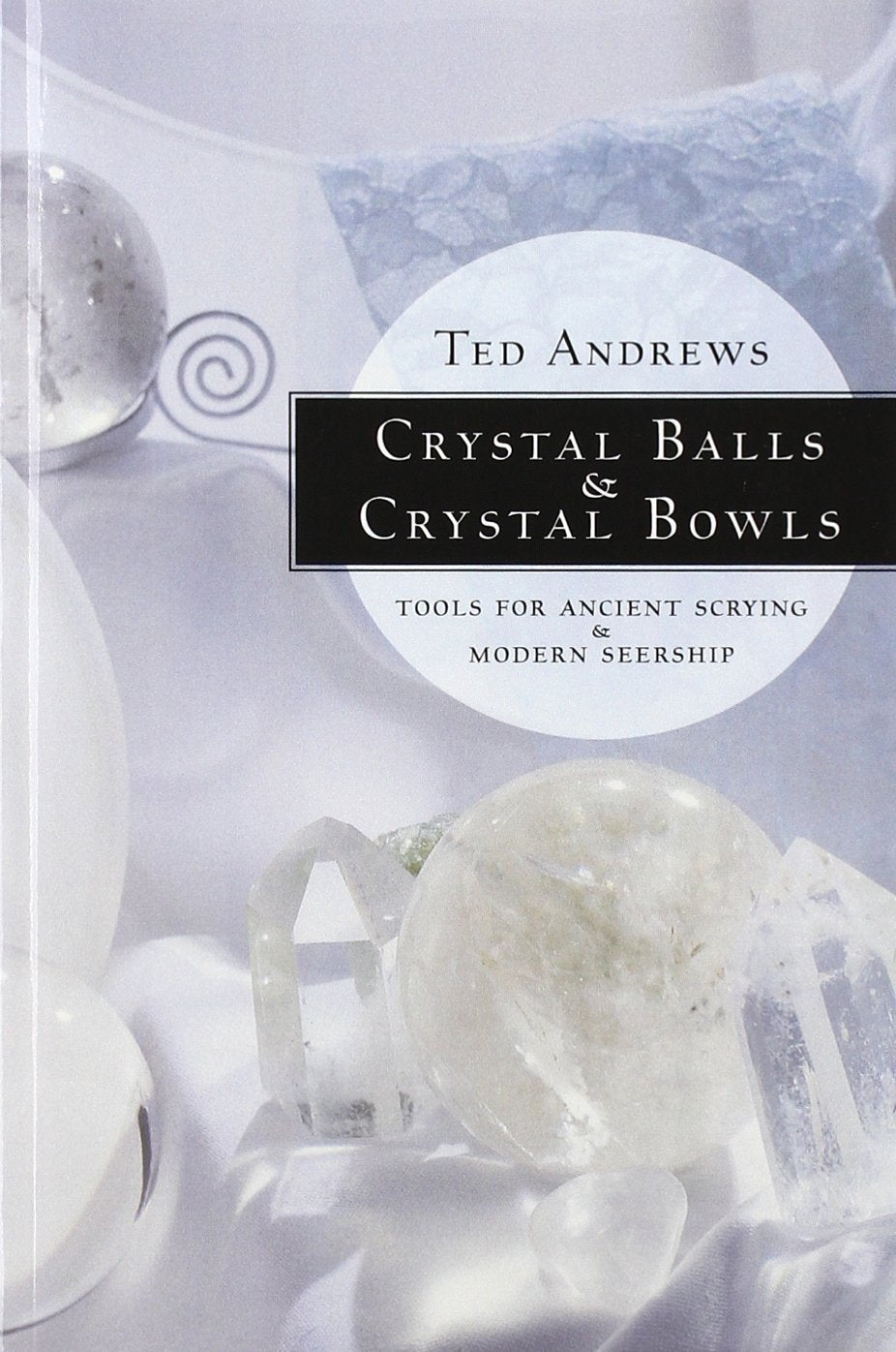 Crystal Balls & Crystal Bowls: Tools for Ancient Scrying & Modern Seership (Crystals and New Age),Used