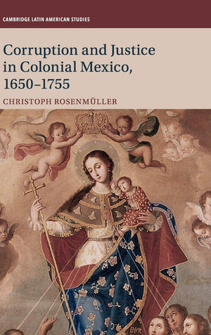 Corruption and Justice in Colonial Mexico, 16501755 (Cambridge Latin American Studies, Series Number 113),Used