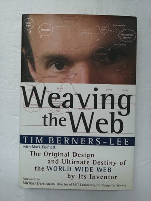 Weaving the Web : The Original Design and Ultimate Destiny of the World Wide Web by its Inventor