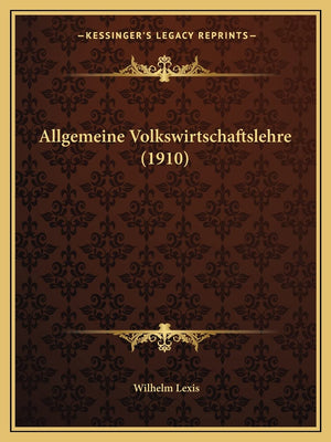 Allgemeine Volkswirtschaftslehre (1910) (German Edition),New
