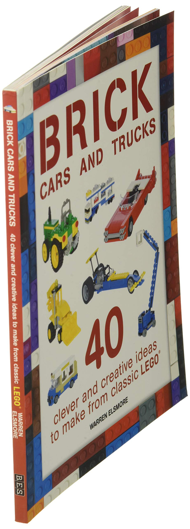 Brick Cars and Trucks: 40 Clever & Creative Ideas to Make from Classic LEGO (Brick Builds Books),New
