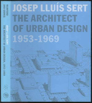 Josep Llus Sert: The Architect Of Urban Design, 19531969,Used