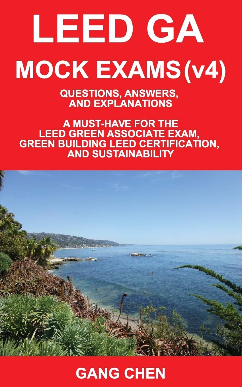 LEED GA MOCK EXAMS (LEED v4): Questions, Answers, and Explanations: A MustHave for the LEED Green Associate Exam, Green Buildin,Used
