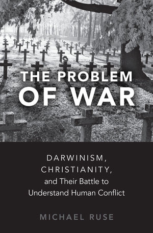 The Problem of War: Darwinism, Christianity, and their Battle to Understand Human Conflict,Used