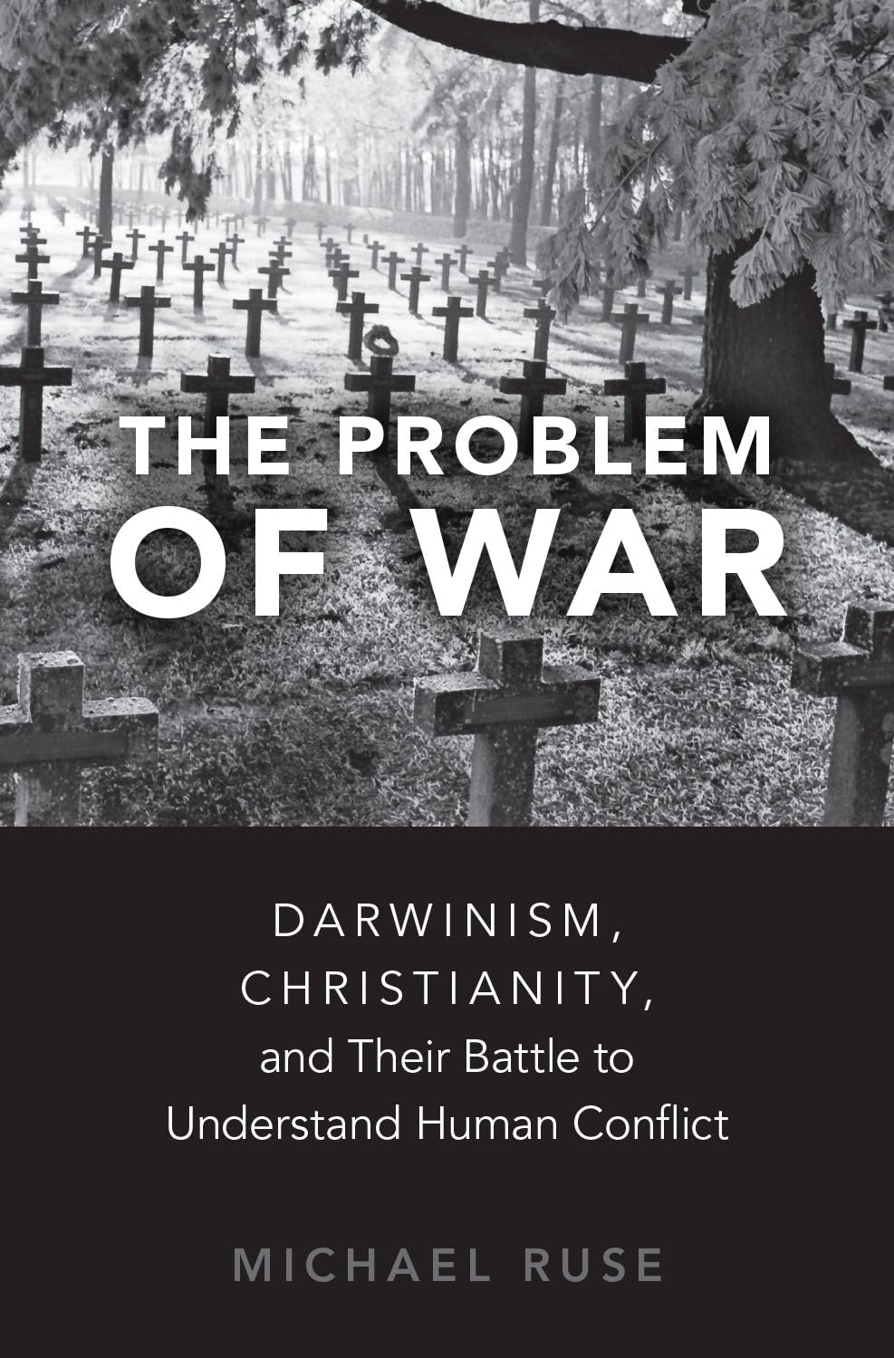 The Problem of War: Darwinism, Christianity, and their Battle to Understand Human Conflict,Used