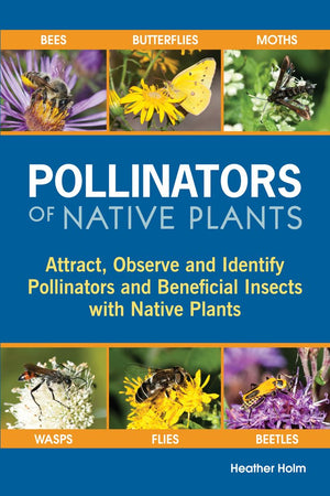 Pollinators Of Native Plants: Attract, Observe And Identify Pollinators And Beneficial Insects With Native Plants,Used