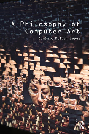 A Philosophy Of Computer Art