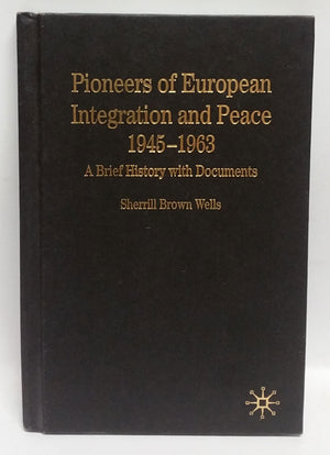 Pioneers of European Integration and Peace, 19451963: A Brief History With Documents (Bedford Series in History and Culture),Used