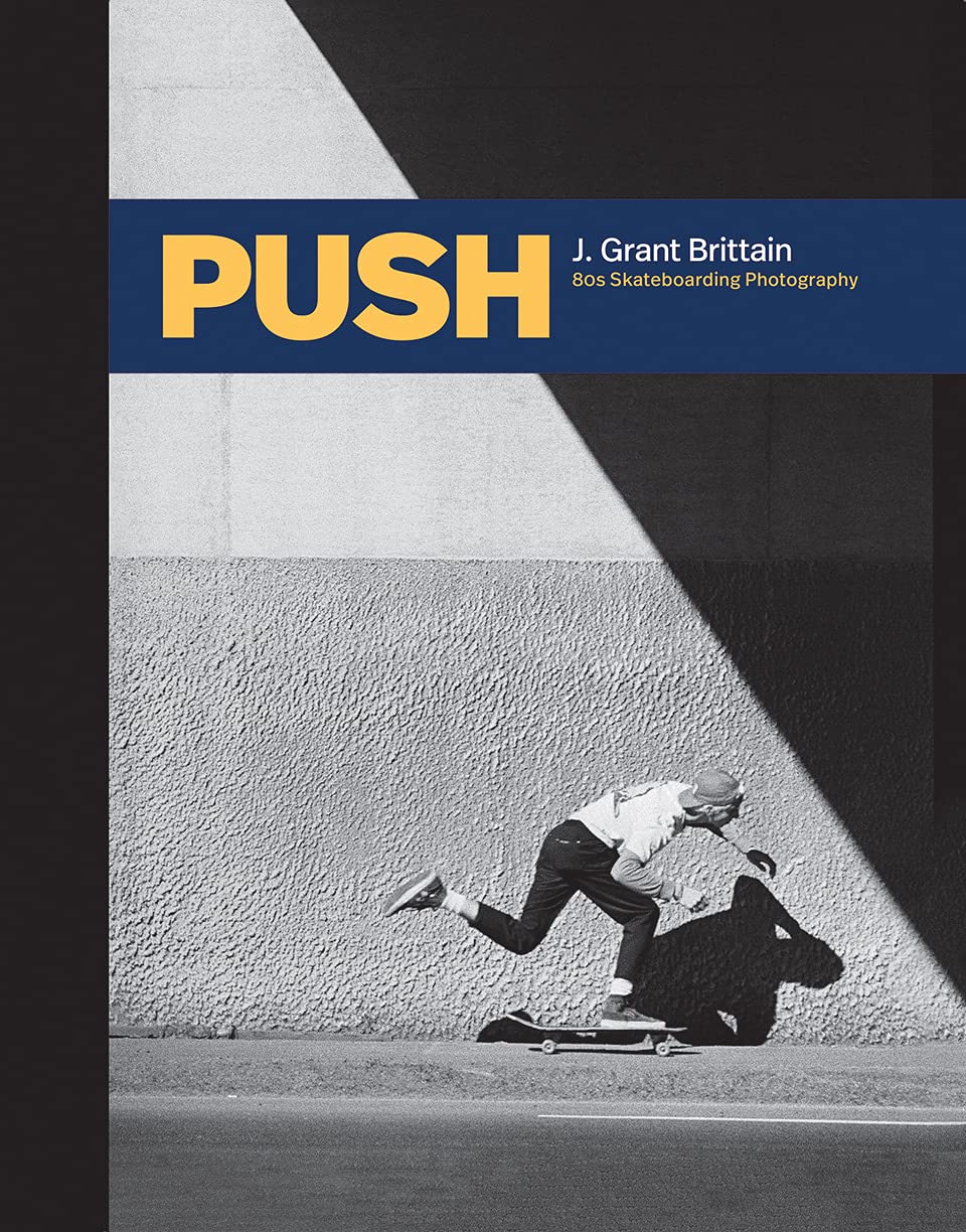 PUSH: J. Grant Brittain  ?0s Skateboarding Photography,Used