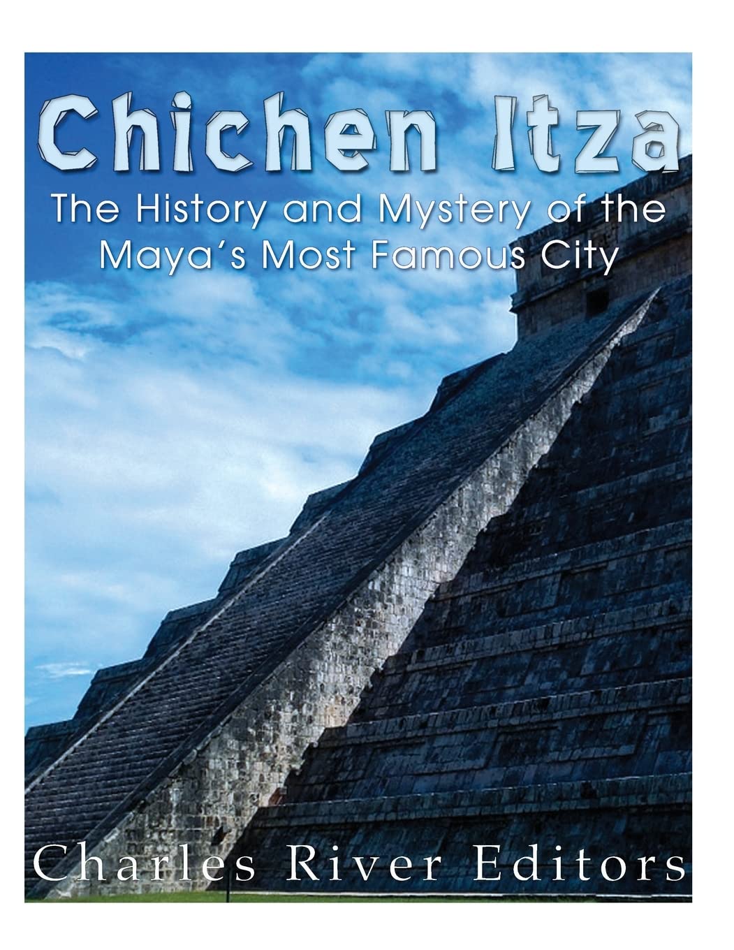 Chichen Itza: The History and Mystery of the Maya's Most Famous City,Used