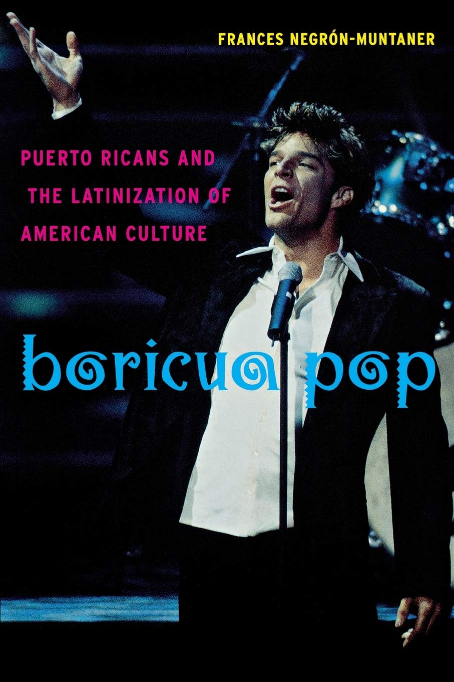 Boricua Pop: Puerto Ricans And The Latinization Of Americal Culture,Used