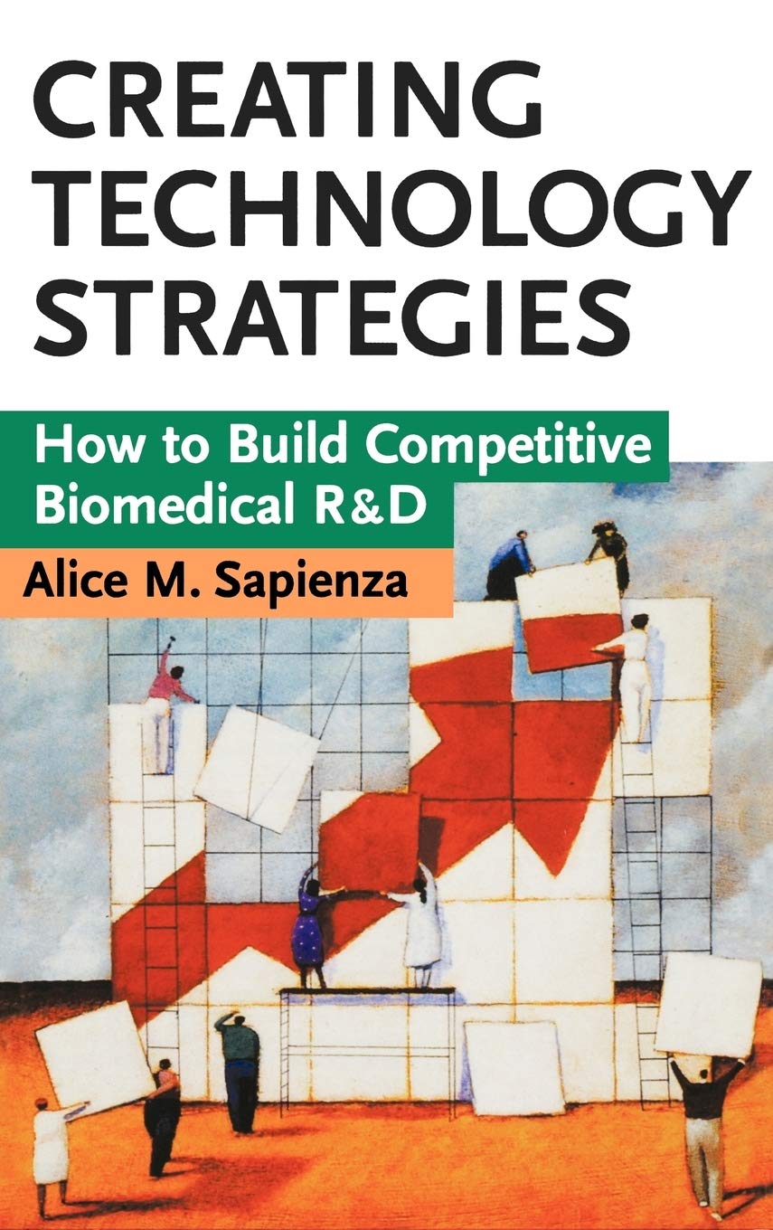 Creating Technology Strategies: How to Build Competitive Biomedical R&D,Used