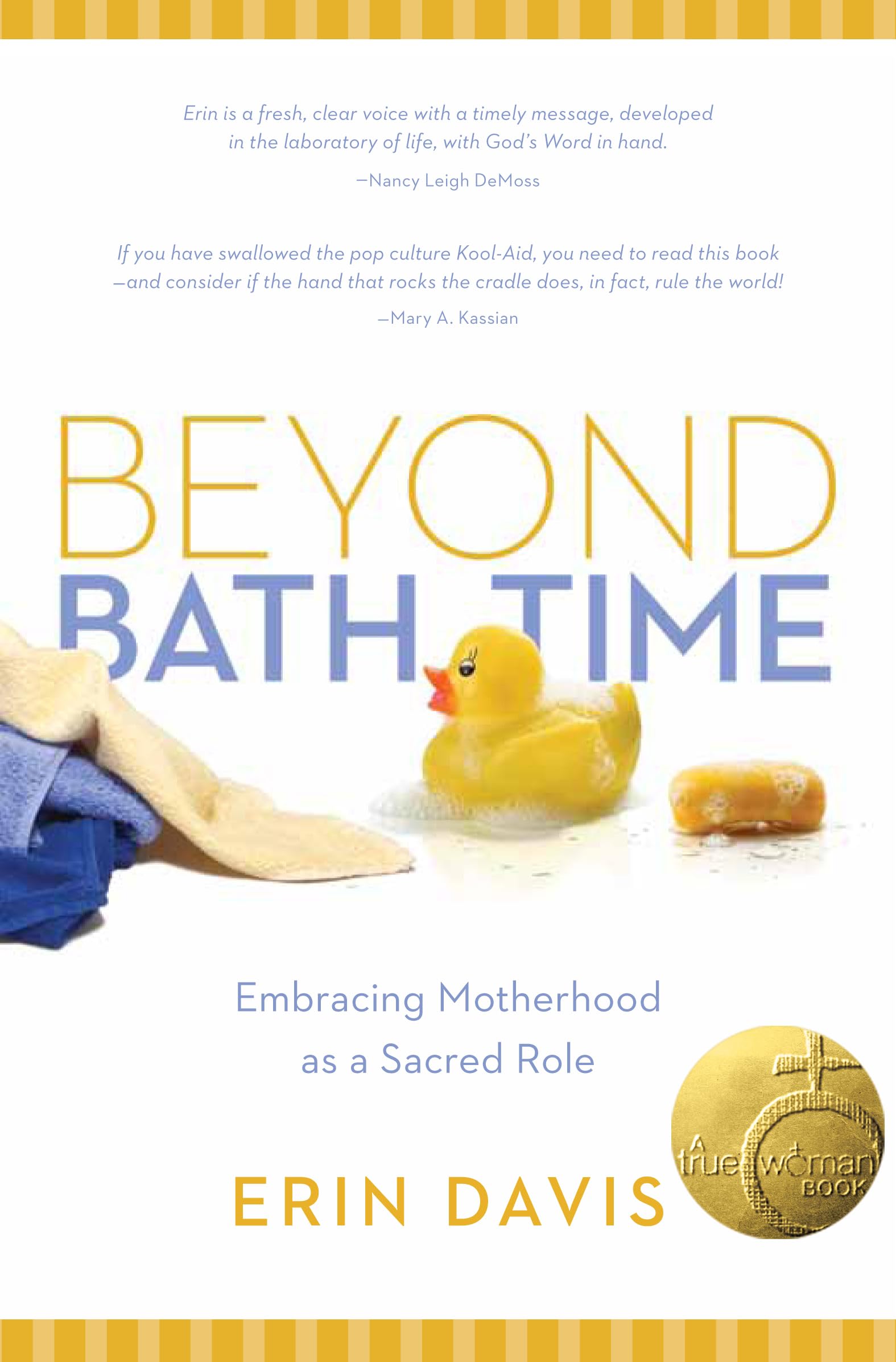 Beyond Bath Time: Embracing Motherhood as a Sacred Role (True Woman),Used
