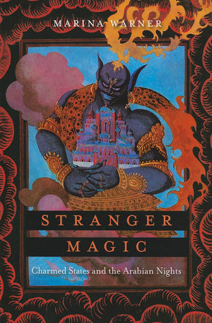 Stranger Magic: Charmed States And The Arabian Nights