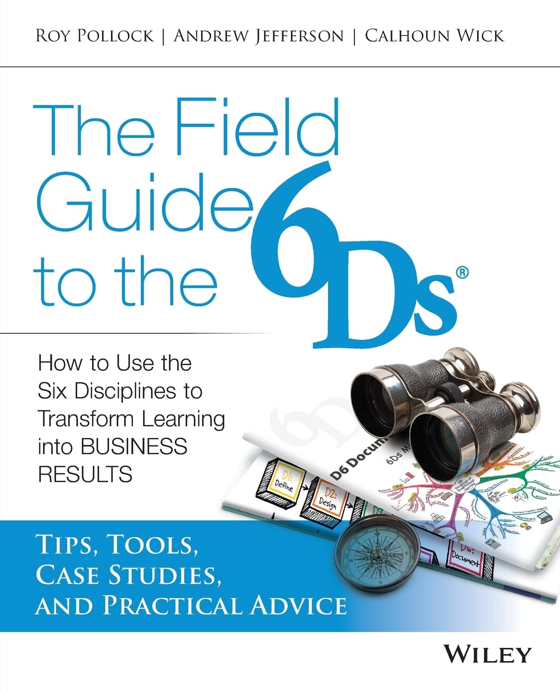 The Field Guide to the 6Ds: How to Use the Six Disciplines to Transform Learning into Business Results,Used
