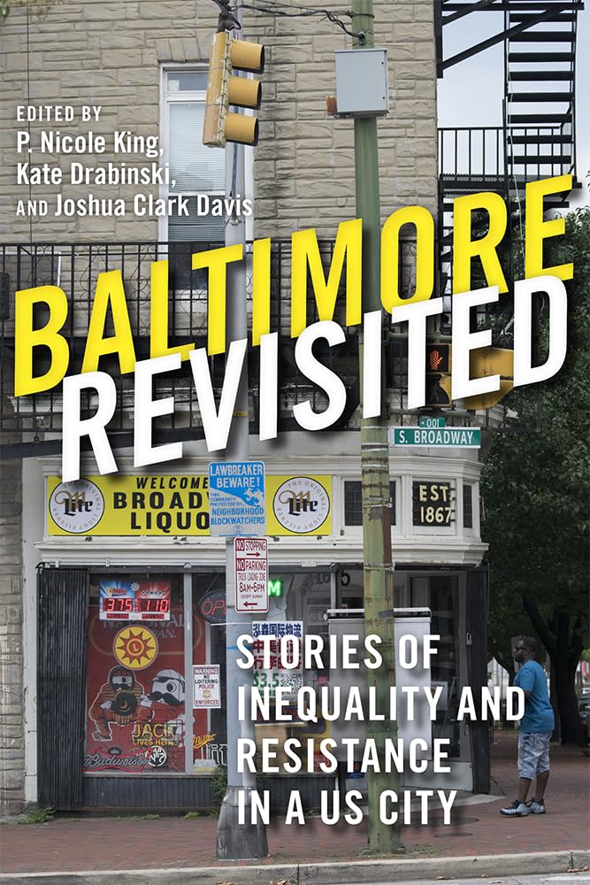 Baltimore Revisited: Stories Of Inequality And Resistance In A U.S. City,New