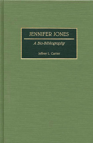 Jennifer Jones: A Biobibliography (Biobibliographies In The Performing Arts)