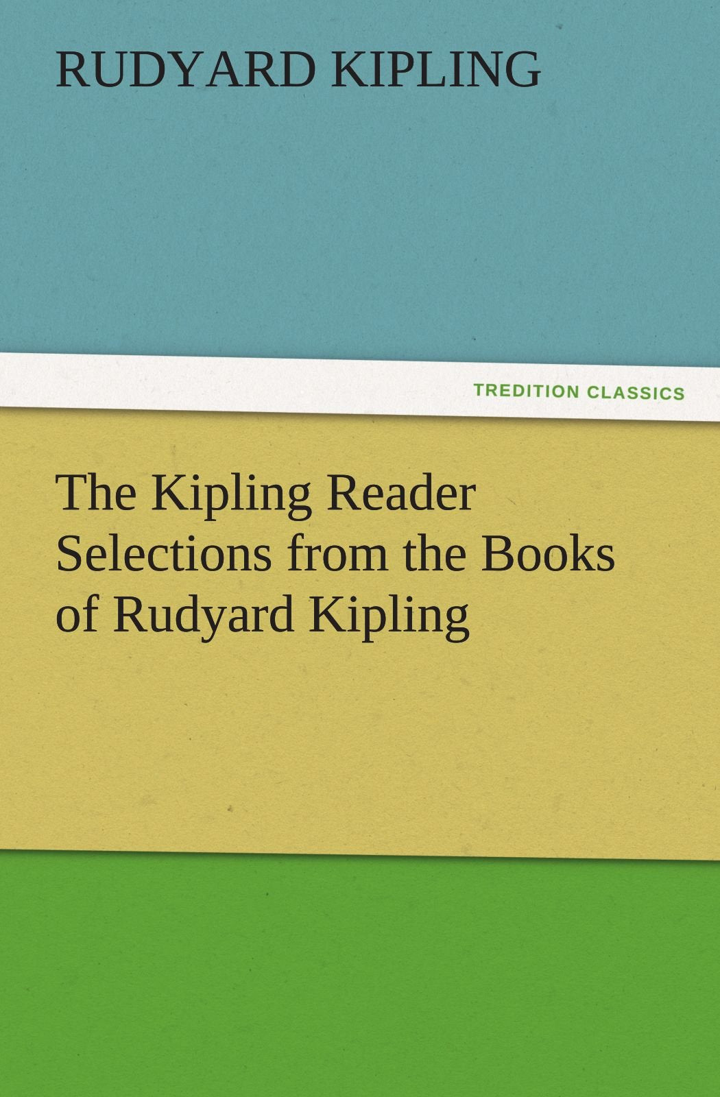 The Kipling Reader Selections from the Books of Rudyard Kipling,Used