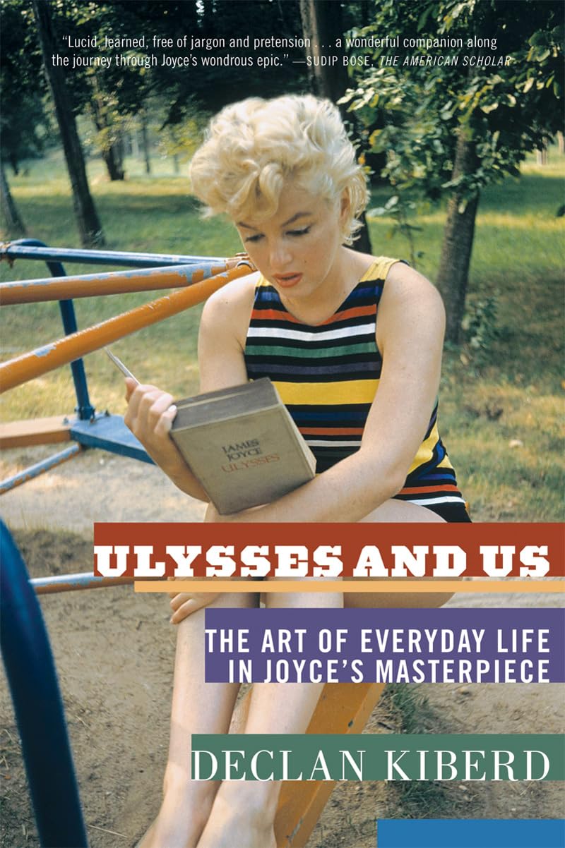 Ulysses and Us: The Art of Everyday Life in Joyce's Masterpiece,Used