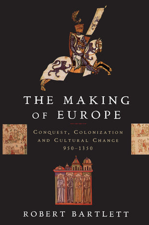 The Making Of Europe: Conquest, Colonization And Cultural Change, 9501350,New
