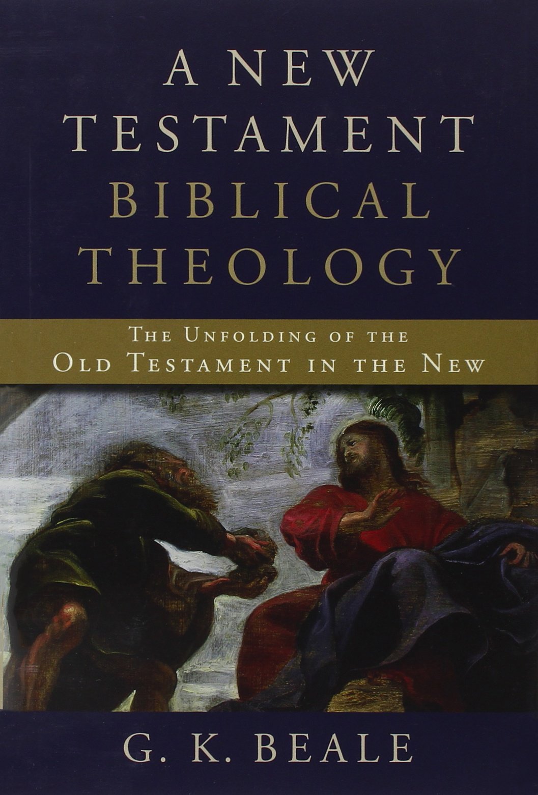 A New Testament Biblical Theology: The Unfolding of the Old Testament in the New,Used