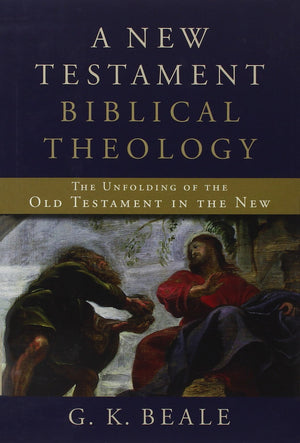 A New Testament Biblical Theology: The Unfolding of the Old Testament in the New,Used