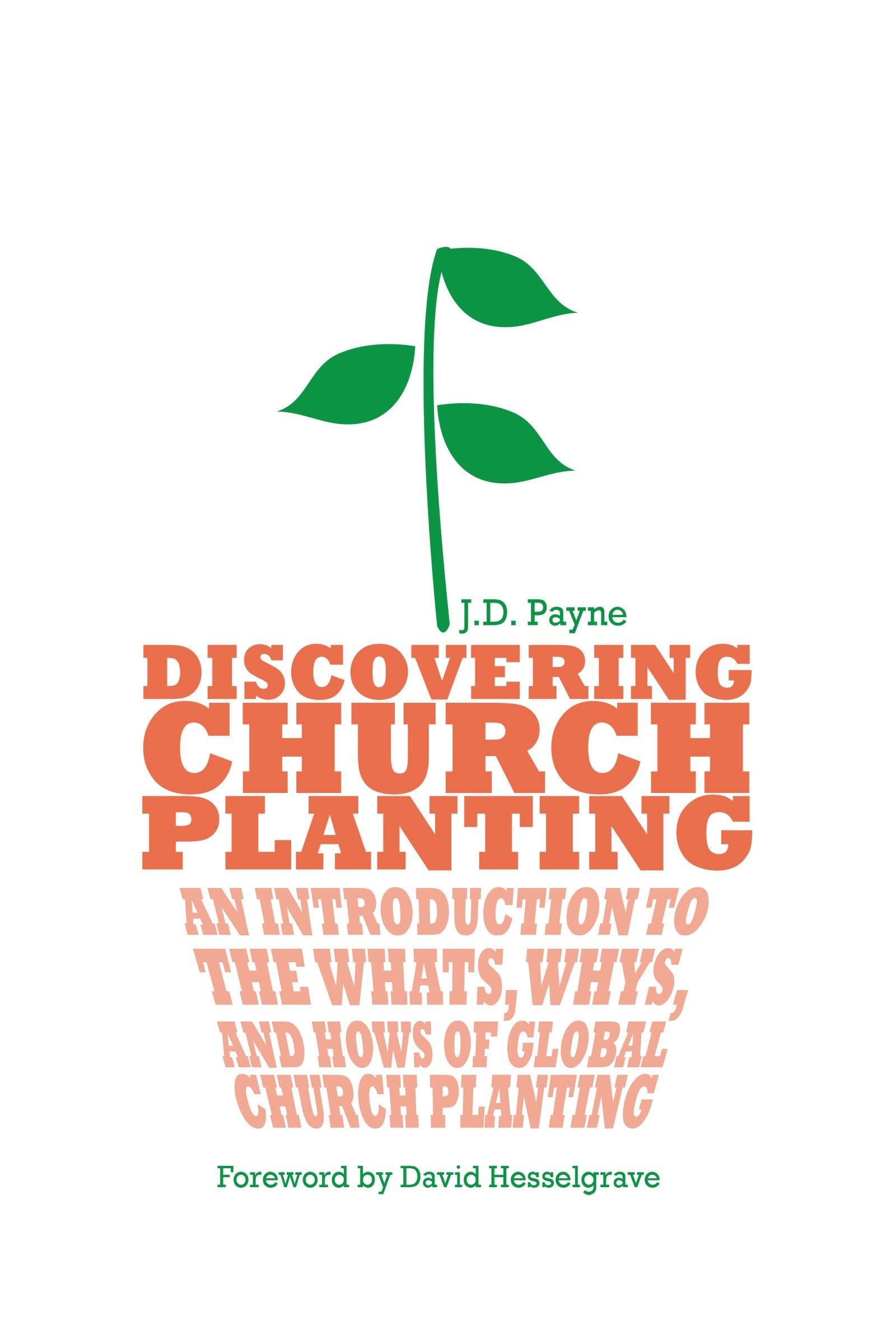 Discovering Church Planting: An Introduction to the Whats, Whys, and Hows of Global Church Planting,Used