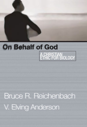 On Behalf Of God: A Christian Ethic For Biology,Used