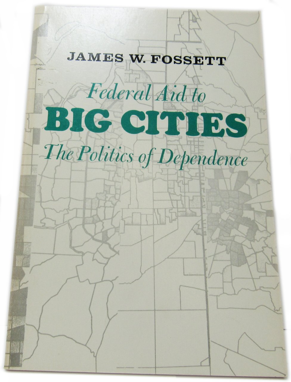 Federal Aid to Big Cities: The Politics of Dependence,Used