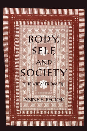 Body, Self, And Society: The View From Fiji (New Cultural Studies Series),New