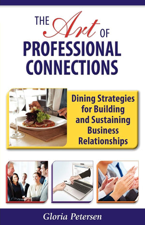 The Art of Professional Connections: Dining Strategies for Building and Sustaining Business Relation,Used