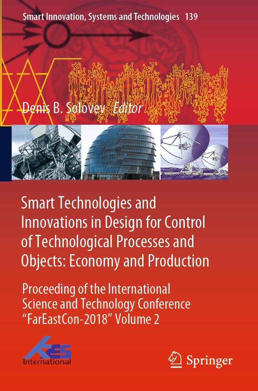 Smart Technologies and Innovations in Design for Control of Technological Processes and Objects: Economy and Production: Proceed,Used
