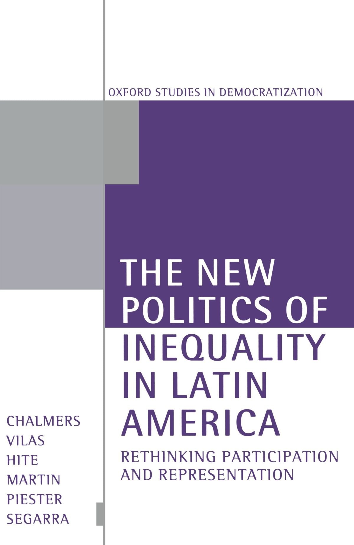 The New Politics of Inequality in Latin America: Rethinking Participation and Representation (Oxford Studies in Democratization),New