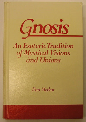 Gnosis: An Esoteric Tradition of Mystical Visions and Unions (S U N Y SERIES IN WESTERN ESOTERIC TRADITIONS),Used