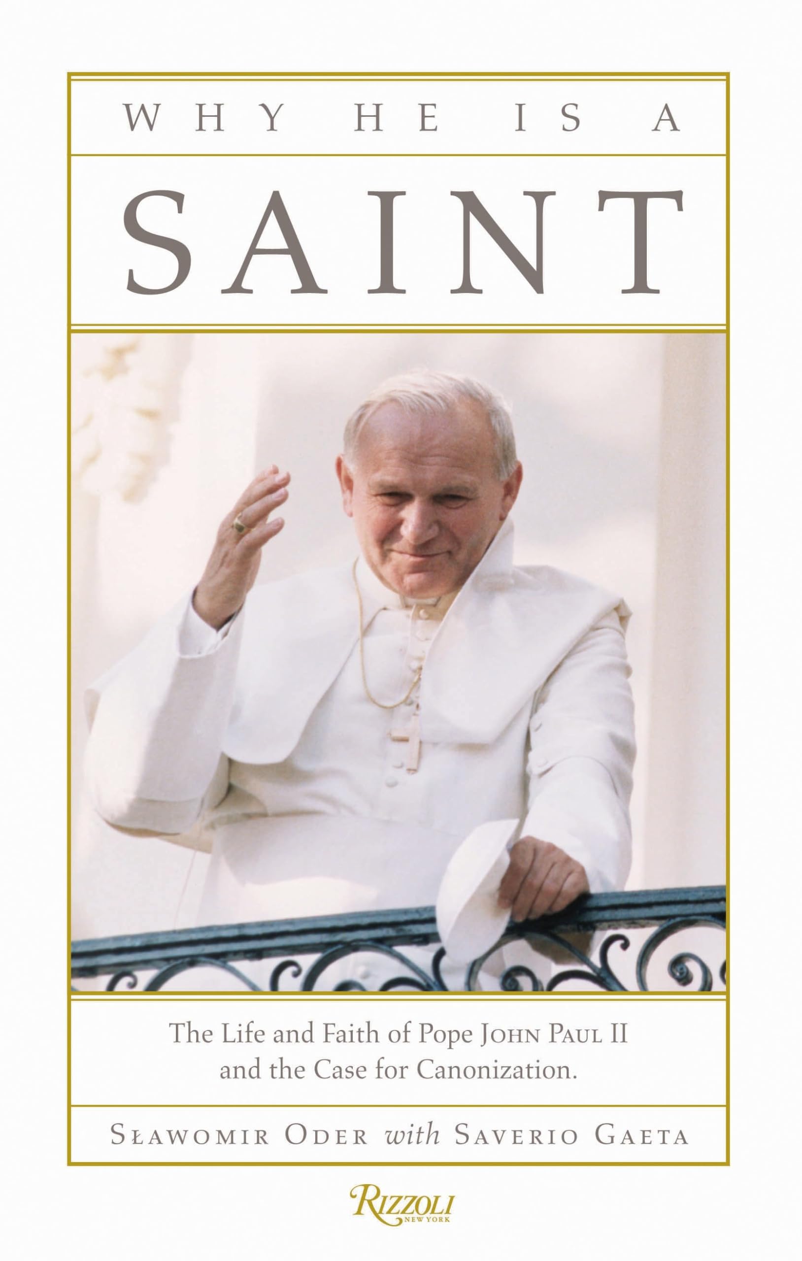 Why He Is a Saint: The Life and Faith of Pope John Paul II and the Case for Canonization,Used