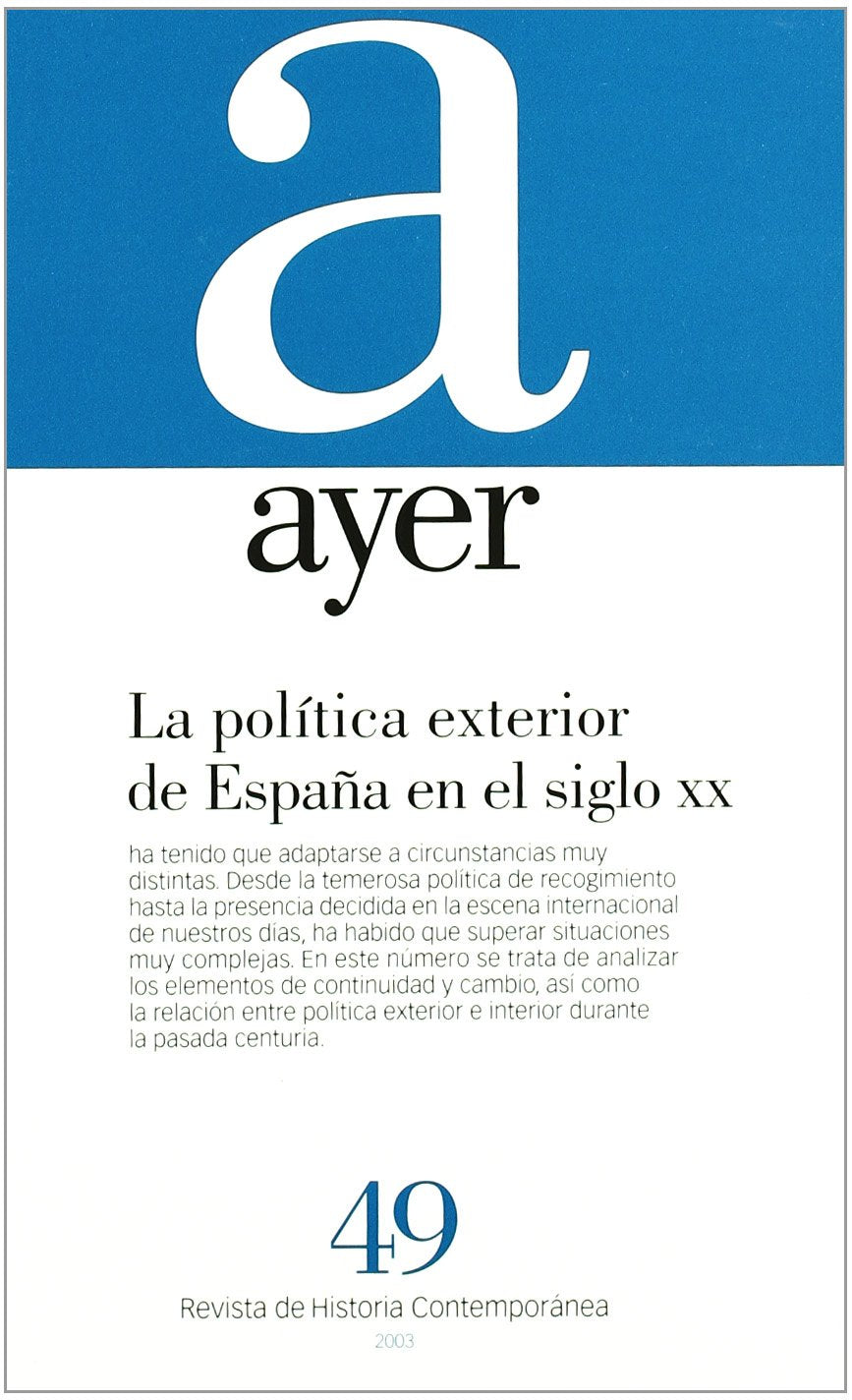 POLTICA EXTERIOR DE ESPAA EN EL SIGLO XX, LA.: Ayer 49,Used